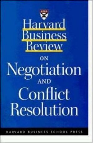 Harvard Business Review on Negotiation and Conflict Resolution