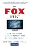 The Fox Effect- How Roger Ailes Turned a Network into a Propaganda Machine