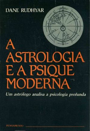 A Astrologia E a Psique Moderna - Um Astrológo Analisa a Psicologia Profunda