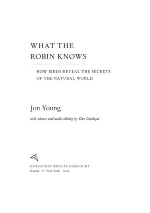 What the Robin Knows · How Birds Reveal the Secrets of the Natural World