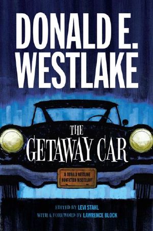 The Getaway Car · A Donald Westlake Nonfiction Miscellany