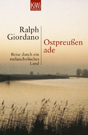 Ostpreussen ade · Reise durch ein melancholisches Land