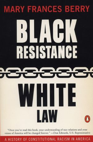 Black Resistance White Law · A History of Constitutional Racism in America