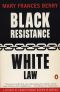 Black Resistance White Law · A History of Constitutional Racism in America