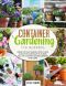 Container Gardening for Beginners · Dress Up Your Garden With These Ideas for Gorgeuos Planters Full of Flowers, Veggies, Berries and More