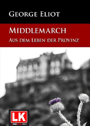 Middlemarch · Aus dem Leben der Provinz