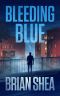 Bleeding Blue (Boston Crime Thriller Book 2)