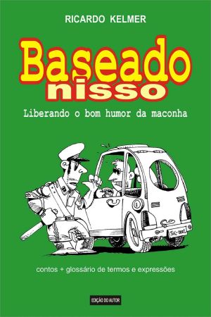 Baseado Nisso - Liberando O Bom Humor Da Maconha