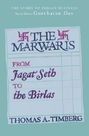 The Marwaris_From Jagat Seth to the Birlas