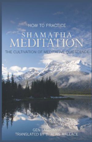 How to Practice Shamatha Meditation · the Cultivation of Meditative Quiescene