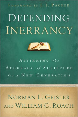 Defending Inerrancy · Affirming the Accuracy of Scripture for a New Generation