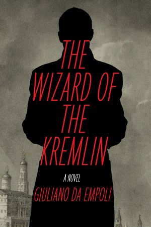 The Wizard of the Kremlin, A Novel