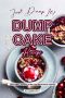 Just Dump It! Dump Cake Recipe · The Easiest, Tastiest Dump Cake Recipe Book Around