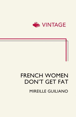 French Women Don’t Get Fat