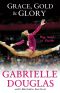 Grace, Gold, and Glory · My Leap of Faith · The Gabrielle Douglas Story