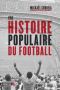 Une Histoire Populaire Du Football