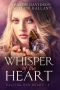 Whisper of the Heart: Calling Her Heart, #1