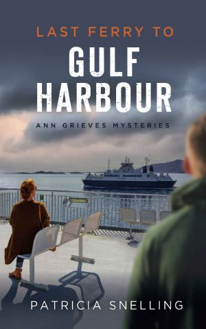 LAST FERRY TO GULF HARBOUR · ANN GRIEVES MYSTERIES