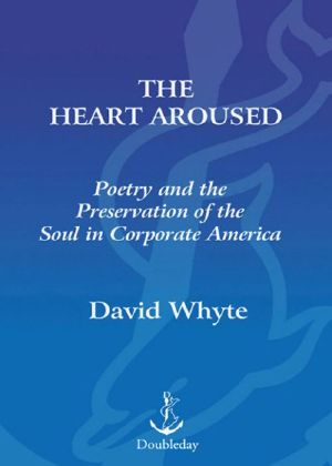 The Heart Aroused · Poetry and the Preservation of the Soul in Corporate America