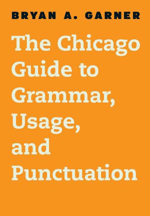 The Chicago Guide to Grammar, Usage, and Punctuation