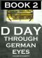 D DAY Through German Eyes BOOK 2 - More Hidden Stories From June 6th 1944