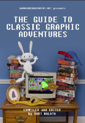 Hardcore Gaming 101 Presents · The Guide to Classic Graphic Adventures