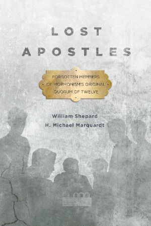 Lost Apostles · Forgotten Members of Mormonism's Original Quorum of the Twelve