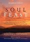 Soul Feast, Newly Revised Edition · An Invitation to the Christian Spiritual Life