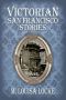 Victorian San Francisco Stories 0.5,1.5,2.5,3.5