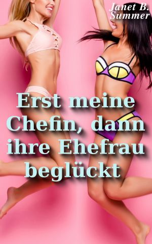 Erst meine Chefin, dann ihre Ehefrau beglückt (Junge Frauen, reife Männer)