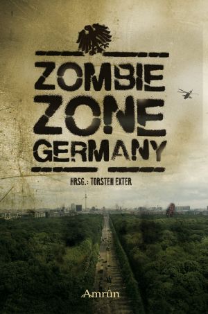 Zombie Zone Germany · Die Anthologie