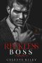 Reckless Boss: An Enemies to Lovers Dark Mafia Romance (Secret Club of Kings Book 3)