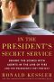 In the President's Secret Service · Behind the Scenes With Agents in the Line of Fire and the Presidents They Protect