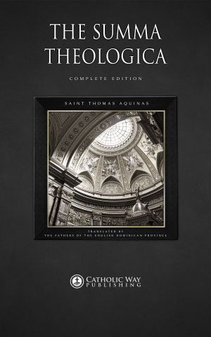 The Summa Theologica · Complete Edition