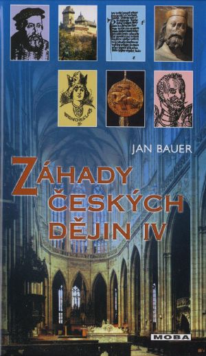 Bauer, Jan - Zahady ceskych dejin 4