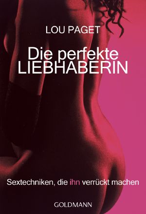 Die perfekte Liebhaberin · Sextechniken die IHN verrückt machen