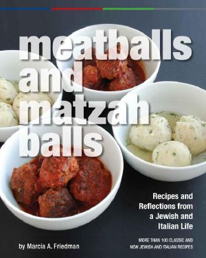 Meatballs and Matzah Balls · Recipes and Reflections From a Jewish and Italian Life