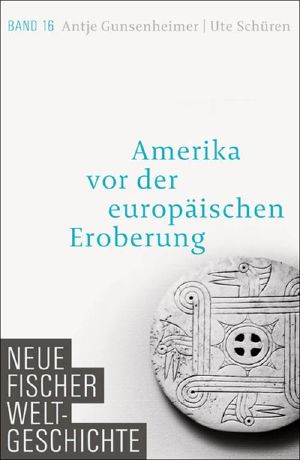 Amerika vor der europäischen Eroberung · Neue Fischer Weltgeschichte 16