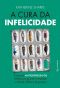 A cura da infelicidade: Como os antidepressivos melhoram, pioram e moldam a vida de milhões de pessoas