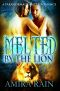 Melted By The Lion · A Paranormal Lion Shifter Romance