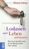 Loslassen und Leben aufräumen · Was mit uns geschieht, wenn wir die Wohnung unserer Eltern auflösen