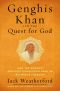 Genghis Khan and the Quest for God · How the World's Greatest Conqueror Gave Us Religious Freedom