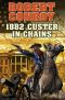 1882 · Custer in Chains