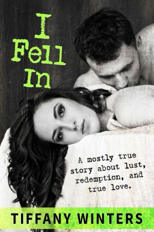 I Fell in · A Mostly True Story About Lust, Redemption, and True Love.