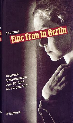 Eine Frau in Berlin · Tagebuchaufzeichnungen vom 20.April · 22.Juni 1945