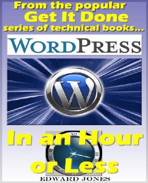 WordPress in an Hour or Less · The Get It Done Guide to Installing and Using WordPress