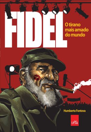 Fidel · O Tirano Mais Amado Do Mundo