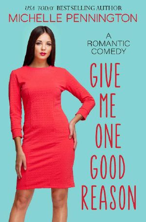 Give Me One Good Reason: A Sweet Romantic Comedy