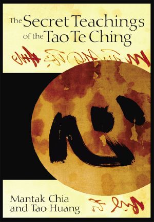 The Secret Teachings of the Tao Te Ching