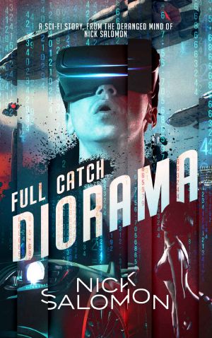 Full Catch Diorama: A Sci-Fi Story From the Deranged Mind of Nick Salomon